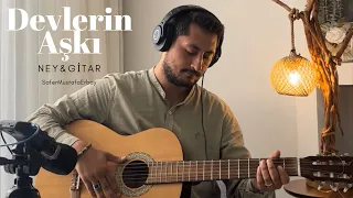 Devlerin Aşkı - (Ney & Gitar Cover) | Safer Mustafa Erbay