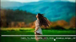 Kabhi To Badal Barse  NCS Hindi | Bollywood song