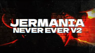 JERMANIA - NEVER EVER V2 TEASER