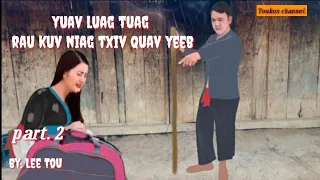 yuav luag tuag rau kuv niag txiv quav yeeb. part.2 2021-7-14