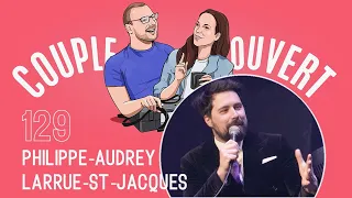 Couple Ouvert - Philippe-Audrey Larrue-St-Jacques LIVE à Laval