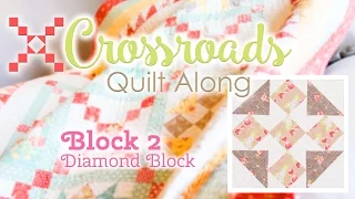 Crossroads Quilt Along Block 2 - Diamond Block!  Featuring Kimberly Jolly and Joanna Figueroa
