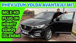 MG E-HS Plug-in Hibrit | Sürüş İzlenimi | PHEV Uzun Yolda Avantajlı mı?