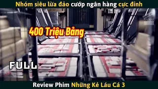 [Review Phim] Nhóm Siêu Lừa Đảo Cướp Ngân Hàng Cực Đỉnh