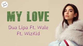 Major Lazer, Dua Lipa ft. Wale - My Love (Lyrics / Lyric Video) feat. WizKid
