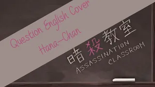 [ Assassination Classroom ] Question English (Amalee ver.) Cover | Hana-Chan