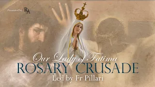Friday, 17th May 2024 - Our Lady of Fatima Rosary Crusade