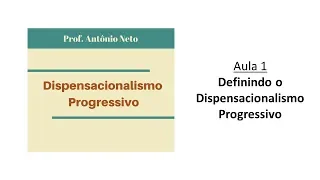 DISPENSACIONALISMO PROGRESSIVO - O que é e para que estudar?