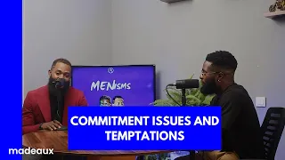 Commitment Issues and Temptations | Menisms Ep. 4