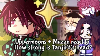 Uppermoons + Muzan react to How Strong is Tanjiro's Head