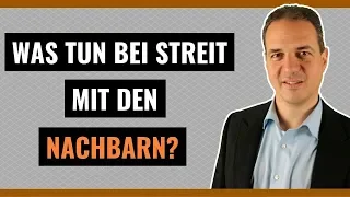 Nachbarschaftsstreit - Was tun, wenn Sie Probleme mit den Nachbarn haben?