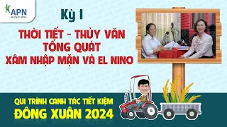 APN - THỜI TIẾT THỦY VĂN TỔNG QUÁT, XÂM NHẬP MẶN VÀ EL NINO | ĐÔNG XUÂN 2024 KỲ 1