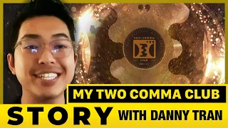 My Two Comma Club Story: Danny Tran