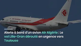 Alerte à bord d'un avion Air Algérie : Le vol Lille-Oran dérouté en urgence vers Toulouse