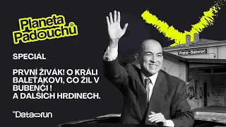 SPECIÁL- První živák! O králi-baleťákovi, co žil v Bubenči! A dalších Hrdinech.