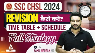 SSC CHSL 2024 Revision कैसे करे? Time Table + Schedule Full Strategy By Sahil Madaan Sir