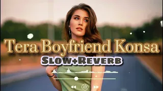 Tera Boyfriend konsa | 12 ladke slow and reverb lofi [ Slow + Reverb ]