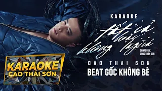 KARAOKE KHÔNG BÈ | TẤT CẢ HOẶC KHÔNG LÀ GÌ CẢ - CAO THÁI SƠN | BEAT GỐC