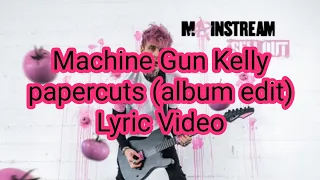 Machine Gun Kelly - papercuts (album edit) (Lyric Video)