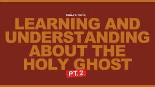 Learning And Understanding About The Holy Ghost pt.2