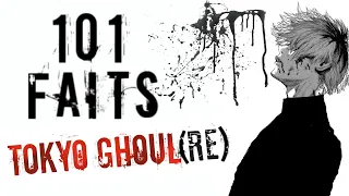 101 FAITS QUE TU IGNORES SUR TOKYO GHOUL ET TOKYO GHOUL:RE