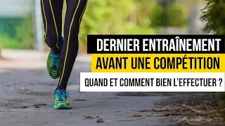 Dernier entrainement avant une compétition : Que faire et quand le faire ?