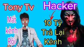 Tony TV Bị Hack Mất Kênh | Kẻ Xấu Lộ Diện