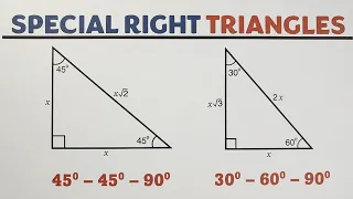 Special Right Triangles: 30 - 60 90 and 45 - 45 -90 Triangles