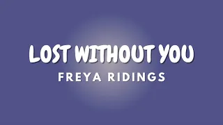 LOST WITHOUT YOU + Lyrics | FREYA RIDINGS