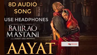 Aayat | Full 8D Audio Song | Bajirao Mastani | Ranveer Singh, Deepika Padukone Credit:-Eros Now