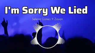 Selena Gomez ft. Zayn | "I'm Sorry We Lied" - Lyrics Video