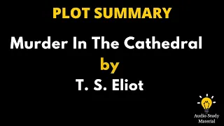 Plot Summary Of Murder In The Cathedral By T. S. Eliot - Murder In The Cathedral | T.S Eliot |