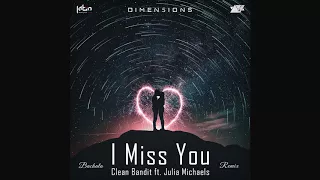 Clean Bandit ft. Julia Michaels - I Miss You (Dimen5ions Bachata Remix Teaser)