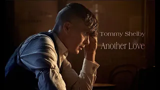 Tommy Shelby | Another Love