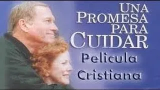 UNA PROMESA PARA CUIDAR - Película cristiana completa en español.