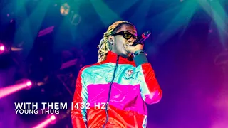 Young Thug - With Them [432 Hz]
