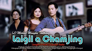 Laigil'a Chamjing || Michael Thanglenmang