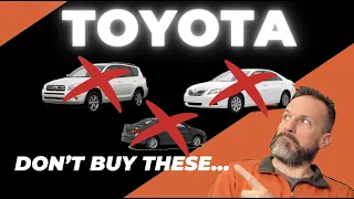 Don't buy these used Toyota's. Camry, Rav4, Corolla Years...