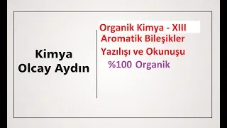 Aromatik Bileşikler, Aromatik Hidrokarbonlar  ve bileşiklerin yazılışı , okunuşu ,özellikleri