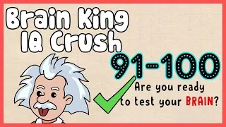 Brain King IQ Crush Level 91 92 93 94 95 96 97 98 99 100 Walkthrough Solution