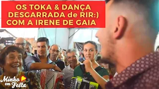 TOKA & DANÇA numa DESGARRADA DE RIR  COM A IRENE DE GAIA :)