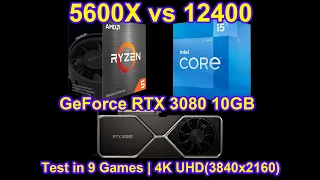 Ryzen 5 5600X vs Core i5 12400 + GeForce RTX 3080 10GB - Test in 9 Games | 4K UHD(3840x2160)