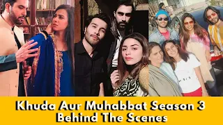 Khuda Aur Mohabbat Season 3 BTS ~Behind The Scenes of Shooting