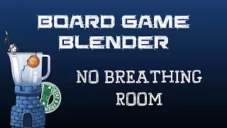 Board Game Blender - No Breathing Room