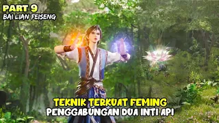 FEMING MENGGABUNGKAN 2 KEKUATAN TERKUAT - ALUR CERITA DONGHUA BAI LIAN FEISHENG LU PART 9