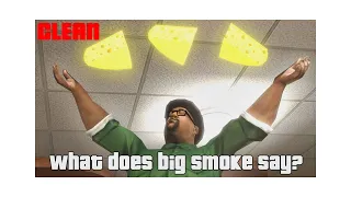 What Does Big Smoke Say (Clean Version)