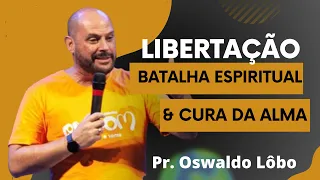 A DIFERENÇA de LIBERTAÇÃO, BATALHA ESPIRITUAL & CURA DA ALMA - Pr. Lôbo