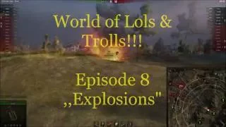 World of Tanks / World of Lols & Trolls - EPISODE 8 - ,,Explosions"