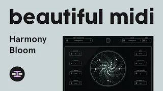 Harmony Bloom – A Beautiful MIDI Sequencer Plugin