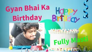 Gyan Bhai Ka Happy Birthday Celebration 2020 Full Masti Video